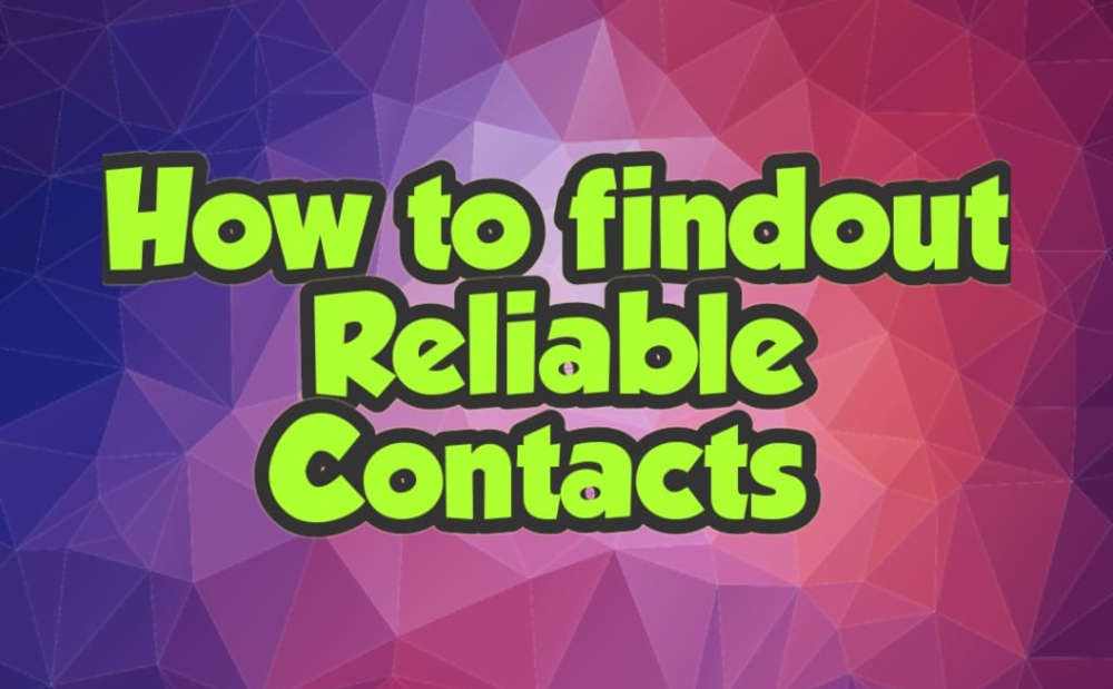 HOW TO FINDOUT RELIABLE CONTACTS