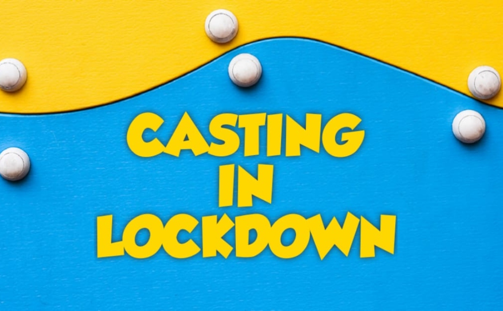 CASTING IN LOCKDOWN